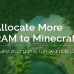 Allocate More RAM to Minecraft